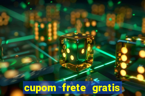 cupom frete gratis magazine luiza